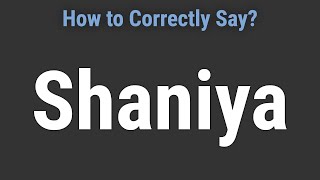 How to Pronounce Name Shaniya Correctly [upl. by Dianthe]