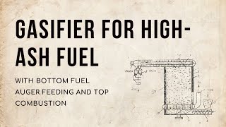 Gasifier for highash fuel with bottom fuel auger feeding and top combustion [upl. by Nauh]