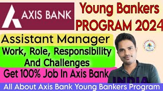 Axis Bank ABYP Assistant Manager 😱Work Role And Responsibility😱 ABYP [upl. by Lehsreh628]