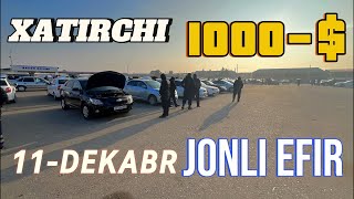 JONLI EFIR 11DEKABR NAVOIY XATIRCHI MASHINA BOZORI 1000 NARXLAR TUSHDI [upl. by Leonardi]