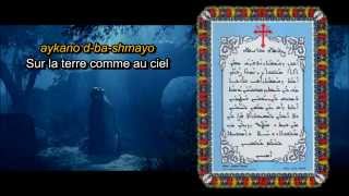 ✥ Le NOTRE PÈRE en araméen  ܐܒܘܢ ܕܒܫܡܝܐ ✥ [upl. by Ezmeralda]