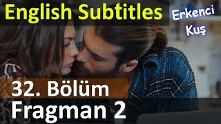 Erkenci Kuş 32 Bölüm Trailer 2 English Subtitles [upl. by Adekan330]