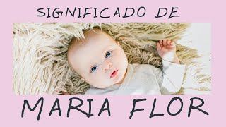 MARIA FLOR significado e origem [upl. by Harbed]