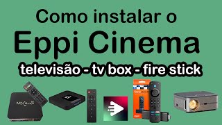 Como instalar o Eppi cinema TV BOX TELEVISÃO E FIRE STICK [upl. by Landmeier]