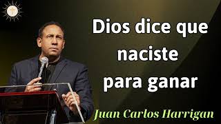 Dios dice que naciste para ganar  Pastor Juan Carlos Harrigan 2024 [upl. by Ettenaej]