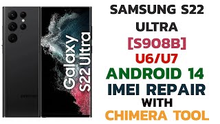 Samsung S22 Ultra S908B U6U7 Android 14 Imei Repair amp Patch Cert With Chimera Tool ​⁠ [upl. by Annhoj]