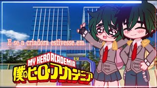 🦋 E se a criadora estivesse em Boku no Hero 🦋  🌟 ABERTURA OFICIAL 🌟  By Lua Stelle [upl. by Sapowith]