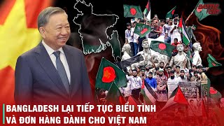 BANGLADESH LẠI BIỂU TÌNH CỰC KỲ HỖN LOẠN VÀ CÁCH MÀ VIỆT NAM TỪNG XỬ LÝ TRONG QUÁ KHỨ [upl. by Devora]