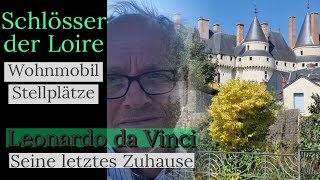 222 Entlang der Loire Das letzte Heim von Leonardo da Vinci Stellplätze Schlösser und mehr [upl. by Teplitz]