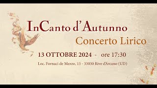 quotInCanto dAutunnoquot Concerto Lirico 13 Ottobre 2024 Rive dArcano Udine Italia [upl. by Adlai783]