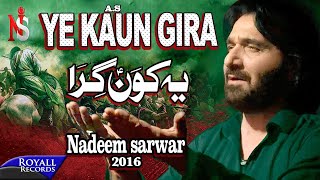 Nadeem Sarwar  Ye Kaun Gira  2016 [upl. by Ruckman]