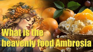 What is the heavenly food Ambrosia origin of ambrosia [upl. by Aihcsrop337]