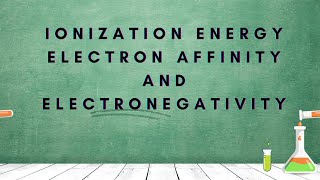 Ionization energy Electron Affinity Electronegativity [upl. by Ehrlich]