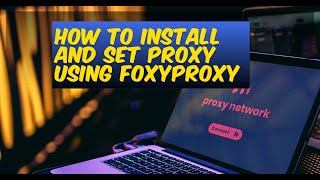 How to Install and Set Proxy using FoxyProxy Zap Example [upl. by Bibeau]