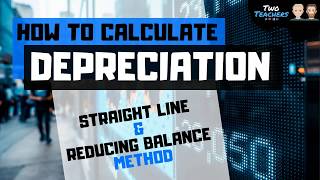 Depreciation  How to Calculate Straight Line amp Reducing Balance Depreciation [upl. by Lazaruk]