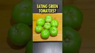 You can eat Green Tomatoes [upl. by Jammin]