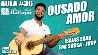 OUSADO AMOR VIOLÃO  Emi Sousa fhop  Isaias Saad  CIFRA E LETRA  COMO TOCAR VIOLÃO [upl. by Aisatsanna]