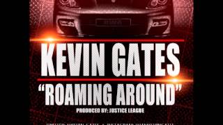 Kevin Gates  Roaming Around Produced by Justice League [upl. by Elbon978]