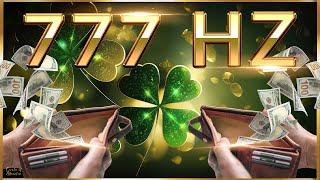 777 Hz  IN 1 HOUR EVERYTHING WILL CHANGE  You Will Get Rich  Attract Luck Money amp Abundance [upl. by Einnim]