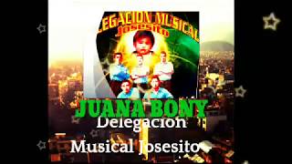 JUANA BONYDelegacion musical josesito vol12👉👉🍺🍻🍻🍷 [upl. by Tnomal]