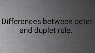 What are the differences between octet and duplet rule [upl. by Coralyn]