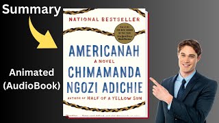 AMERICANAH by Chimamanda Ngozi Adichie Summary amp Explanation Animated Audiobook [upl. by Amiel]