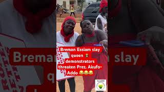 Breman Essiam slay queen 👸🏽 demonstrators threaten Prez AkufoAddo shorts funny comedy 😂😂😂 [upl. by Uolymme238]