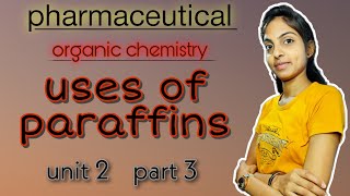 Uses of paraffins  pharmaceutical  organic chemistry  unit 2  part 3  b Pharma studies [upl. by Gardas]