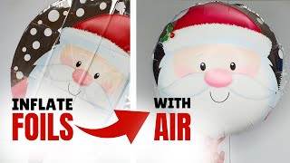 🎈 How to Inflate Christmas Foil  Mylar Balloons With AIR  NO HELIUM 🎈 [upl. by Bigod]