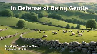 Sunday Worship  September 29 2024 quotIn Defense of Being Gentlequot [upl. by Ahsilet509]