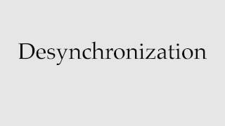 How to Pronounce Desynchronization [upl. by Analart756]