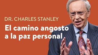 El camino angosto a la paz personal – Dr Charles Stanley [upl. by Mirilla]