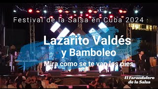 Festival de la Salsa en Cuba 2024  Lazarito Valdes y Bamboleo  Miracomo se te van los pies [upl. by Yenahs]