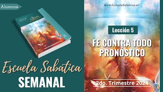 Escuela Sabática  Lección 5  Fe contra todo pronóstico  Lección Semanal [upl. by Attela]