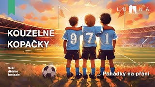 KOUZELNÉ KOPAČKY 👟⚽🏃 – audio pohádka na spaní pro děti 2024 [upl. by Pudens856]