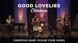 Good Lovelies  Christmas Baby Please Come Home [upl. by Nirek]