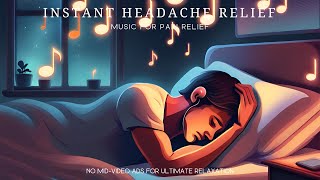 Instant Headache Relief Music for Pain Relief [upl. by Berky]