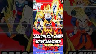 Dragon Ball Movie Titles are WEIRD dragonball dbz goku [upl. by Prissy]