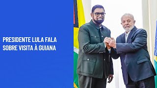 Presidente Lula fala sobre visita à Guiana [upl. by Nicko]