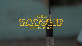 Taville  Payslip Open Mic Edition [upl. by Utter]