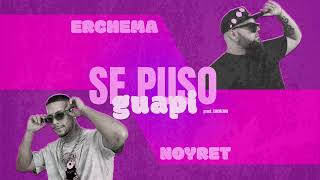 ERCHEMA FT NOYRET  SE PUSO GUAPI tiktok PIRIPIRIPIPI [upl. by Xed501]