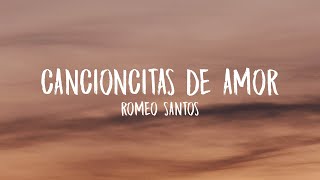 Romeo Santos  Cancioncitas de Amor LetraLyrics [upl. by Esela]