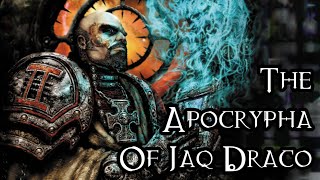 The Apocrypha Of Jaq Draco  40K Theories [upl. by Ispep756]