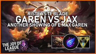 riste  MASTERS GAREN vs TF Blades Jax  Another showing of E Max Garen  League of Legends [upl. by Robbyn82]