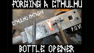 Forging HP Lovecraft Cthulhu Bottle Openers POV [upl. by Asare]