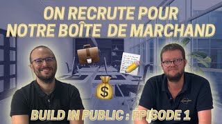 On recrute pour structurer notre boîte de Marchand  Build in Public  Ep1 🚀 [upl. by Leval48]