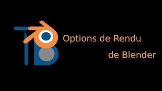 01 Options de rendu de Blender  partie 1 [upl. by Jovitah]