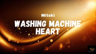 Mitski  Washing Machine Heart Lyrics [upl. by Dleifrag762]