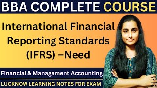 Need Of International Financial Reporting Standards IFRS  Needs of IFRS  bba management [upl. by Atinal]