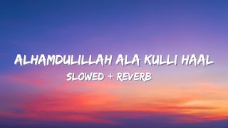 alhamdulillah ala kulli haal  nasheed by siedd and safe adam slowed  reverb ✨ [upl. by Anaujal992]